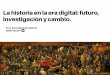 La histora en la era digital: futuro, investigación y cambio