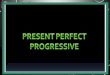 Present perfect progressive.2016