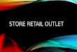 Store retail outlet