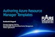 Authoring Azure Resource Manager Templates - Future Unleashed 2015
