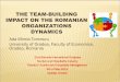 THE TEAM-BUILDING IMPACT ON THE ROMANIAN ORGANIZATIONS DYNAMICS