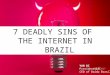7 Deadly Sins of the Internet in Brazil