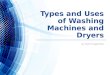 Types and Uses of Washing Machines and Dryers