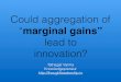Could aggregation of "marginal gains" lead to innovation?