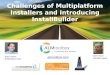 Challenges of Multiplatform Installers and Introducing InstallBuilder builder-slides