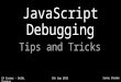 JavaScript Debugging Tips & Tricks