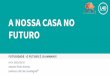 A NOSSA CASA NO FUTURO - II SEMINÁRIO FUTURIDADE @ LIVE4DIGITAL & CENTRO COMUNITÁRIO GAFANHA DO CARMO