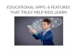 Educational Apps: 6 Features that Truly Help Kids Learn