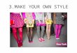 3.MAKE YOUR OWN STYLE2