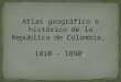 Atlas geográfico e histórico de la república de Colombia 1810-1890