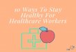 10 Ways To Stay Healthy For Healthcare Workers
