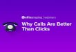 Why calls are better than clicks