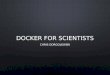 Docker for scientists
