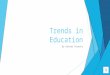 Trends in Education