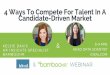 4 Ways To Compete For Talent In A Candidate-Driven Marketplace