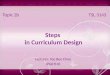 Topic 2b Steps in Curriculum Design