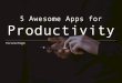Herschel Naghi's 5 Awesome Apps for Productivity