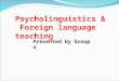 Psycholinguistics and foreign language teaching