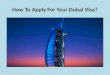 How To Apply For Your Dubai Visa?