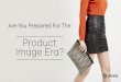 eCommerce - Welcome to the Product Image Era