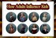 How Adults Influence Kids