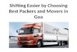 Make Shifting Easier by Choosing Best Packers and Movers in Goa