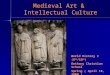 Medieval art &  intellectual culture. world history i. mr. rhodes. april.2008