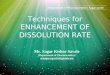 Techniques for enhancement of dissolution rate