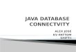 Java Databse Connectvity- Alex Jose