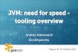 Need for speed: tools for JVM tuning for Geecon Prague 2016