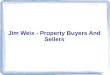Jim Weix - Property Buyers And Sellers