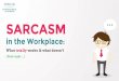 Sarcasm in the Workplace: What totally works and what doesn't