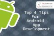 Top 4 Tips For Android App Development