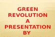 Green revolution   A Presentation By Mr Allah Dad Khan Visiting Professor Agriculture University Pesh