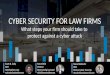 CYBER SECURITY FOR LAW FIRMS