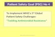 Patient safety goal 4  : Tackling Antimicrobial Resistance