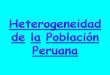 HETEROGENEIDAD DE LA POBLACIÓN PERUANA