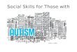 Social skills for those with autism