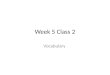 Week 5   class 2 - vocabulary