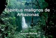 Espíritus malignos de Amazonas