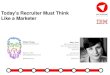Today's Recruiter Must Think Like a Marketer Webinar