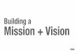 Building a vision + mission