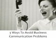 3 Ways To Avoid Business Communication Problems