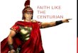 Gracious Jesus 28: Faith like the Centurian