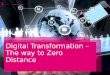 Digital Transformation – The way to Zero Distance