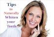Tips to  Naturally Whiten Your Teeth