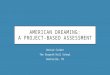 American Dreaming: A Project-Based Assessment