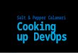 Salt & Pepper Calamari: Cooking up DevOps with Chef and Octopus Deploy