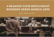 4 Reasons Your Restaurant Business Needs Mobile Apps