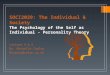 The Psychology of Personality Theory - The Individual & Society: Social Cognition SOCI2029 - Trait v Situation Debate m.b. cowley PGDipStat BA DPhil